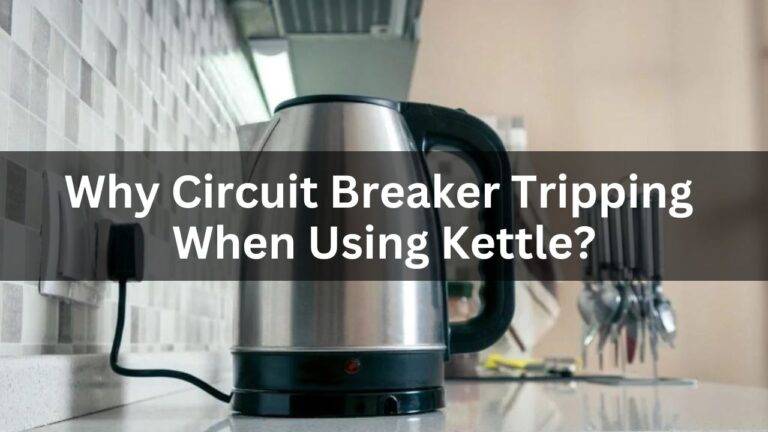 Why Circuit Breaker Tripping When Using Kettle?