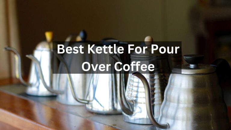 Best Kettle For Pour Over Coffee